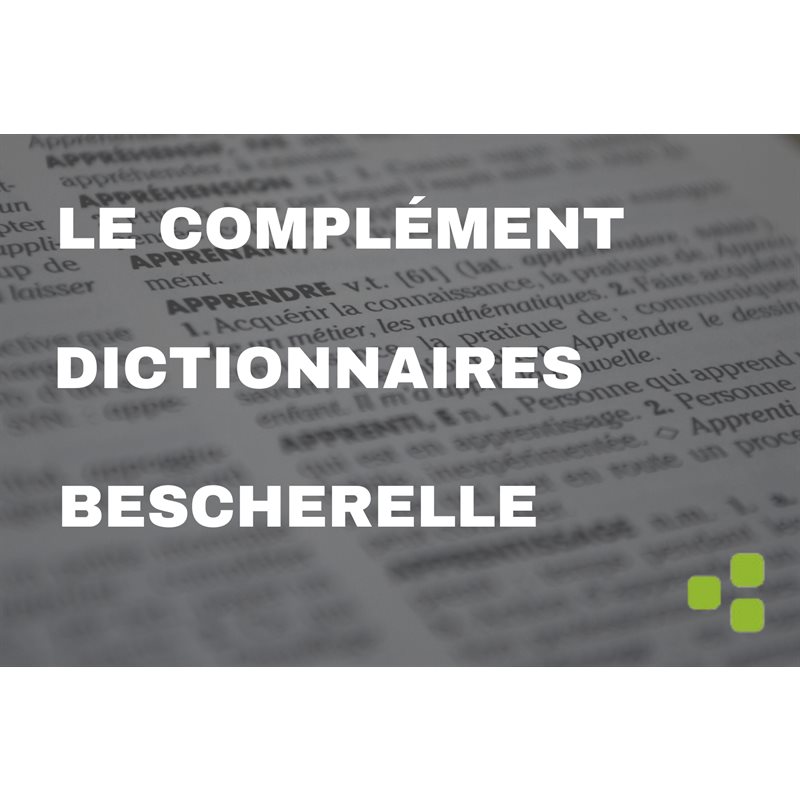 Dictionnaires, Bescherelles et Compléments