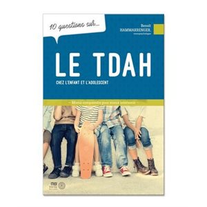 10 QUESTIONS SUR LE TDAH CHEZ L'ENFANT